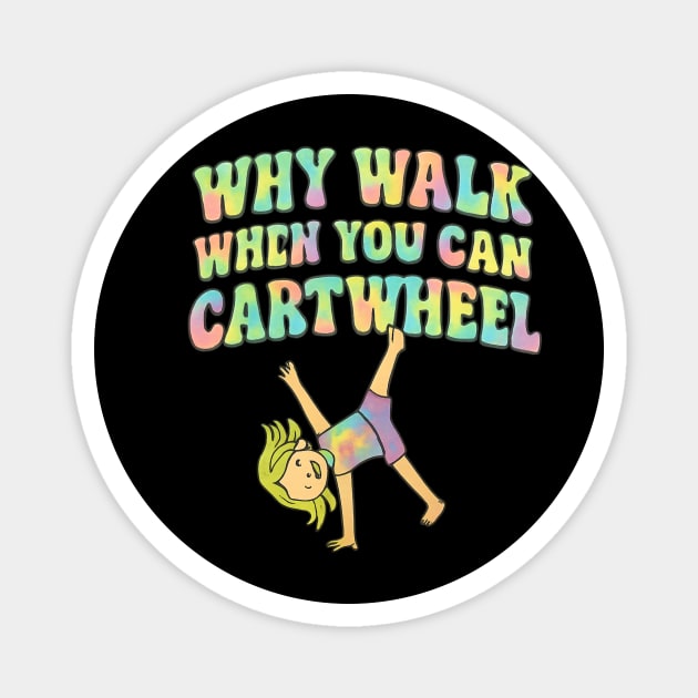 Why Walk When You Can Cartwheel Magnet by ArtistTee ⭐⭐⭐⭐⭐